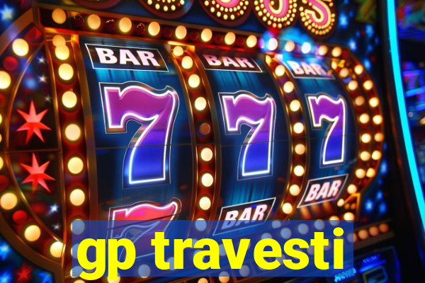 gp travesti